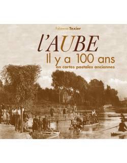 L'Aube il y a 100 ans en...