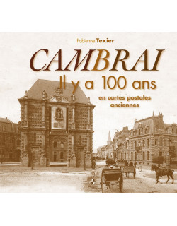 Cambrai il y a 100 ans en...