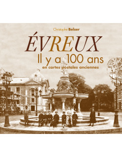 Evreux il y a 100 ans en...