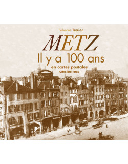 Metz il y a 100 ans en...