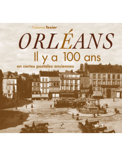 Orléans il y a 100 ans en...