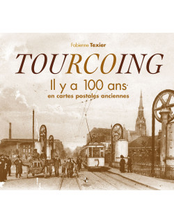 Tourcoing il y a 100 ans en...