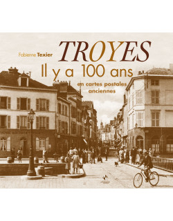 Troyes il y a 100 ans en...
