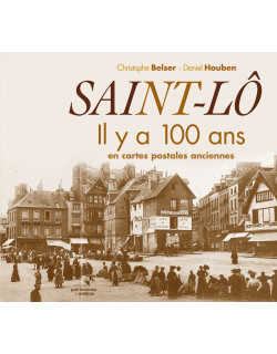 Saint-Lô il y a 100 ans en...