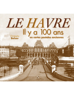 LE HAVRE IL Y A 100 ANS EN...