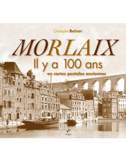 MORLAIX IL Y A 100 ANS EN...