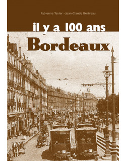 Bordeaux il y a 100 ans -...