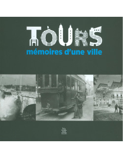Tours - Mémoires d'une ville