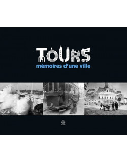 Tours - Mémoires d'une ville