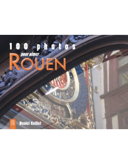 Rouen (100 photos pour aimer)