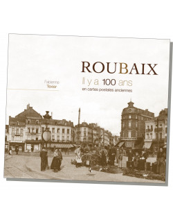 ROUBAIX IL Y A 100 ANS EN...