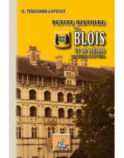 Petite Histoire de Blois et...