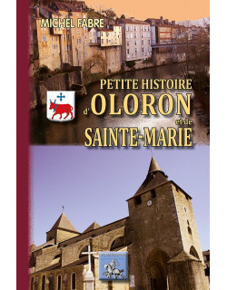 Petite Histoire d'Oloron et...