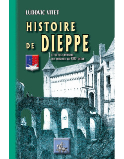 Histoire de Dieppe & de ses...