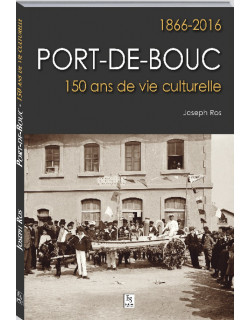 PORT-DE-BOUC - 1866-2016 :...