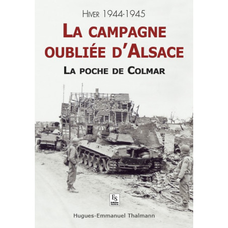 La Campagne Oubli e D Alsace La Poche De Colmar Hiver 1944 1945
