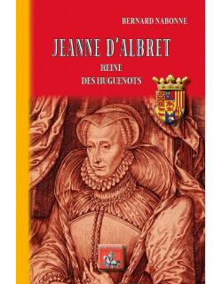 Jeanne d'Albret - Reine des...