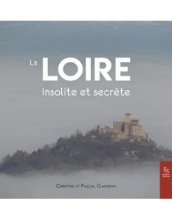 La Loire insolite et secrète