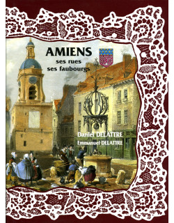 Amiens ses rues ses faubourgs
