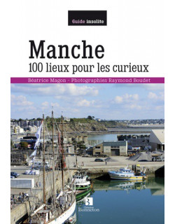 Manche - 100 lieux pour les...