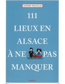 111 lieux en Alsace à ne...